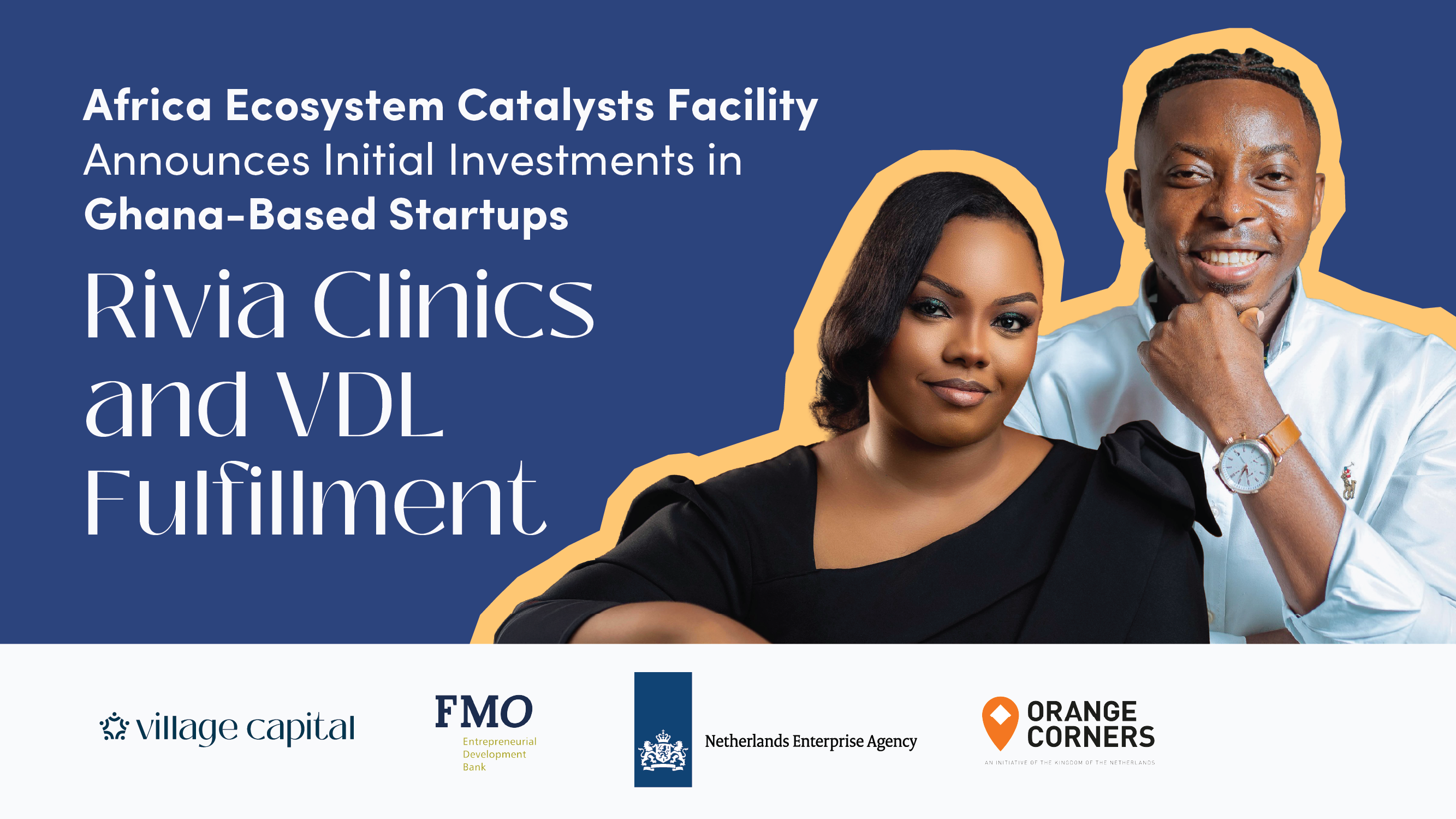 Africa Ecosystem Catalysts Facility Announces Initial Investments in Ghana-Based Startups: Rivia Clinics and VDL Fulfillment